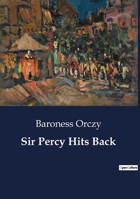 Sir Percy Hits Back B0CD9XBQVD Book Cover