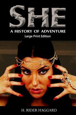 She: A History of Adventure - Large Print Edition 1546377107 Book Cover