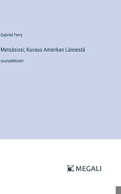 Metsäsissi; Kuvaus Amerikan Lännestä: suuraakkosin [Finnish] 3387081057 Book Cover