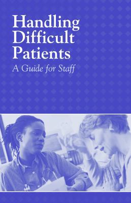 Handling Difficult Patients: A Guide for Staff 1578393752 Book Cover
