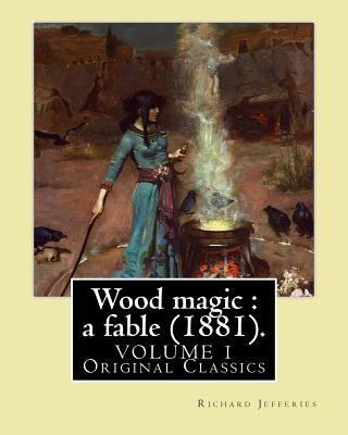 Wood magic: a fable (1881). By: Richard Jefferi... 1547290951 Book Cover