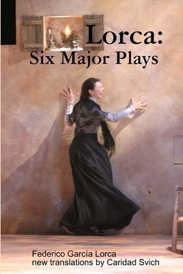 Lorca: Six Major Plays 0578002213 Book Cover