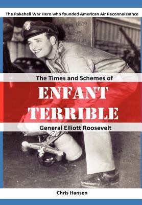 Enfant Terrible: The Times and Schemes of Gener... 0615668925 Book Cover