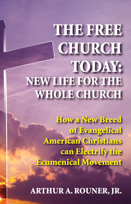 The Free Church Today: New Life for the Whole C... 1532641524 Book Cover