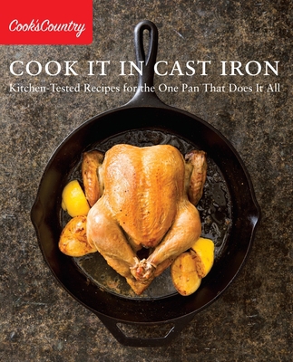 Cook It in Cast Iron: Kitchen-Tested Recipes fo... 1940352487 Book Cover