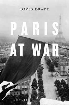 Paris at War: 1939-1944 067450481X Book Cover