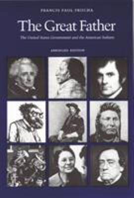 The Great Father: The United States Government ... 0803287127 Book Cover