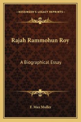 Rajah Rammohun Roy: A Biographical Essay 1162895381 Book Cover