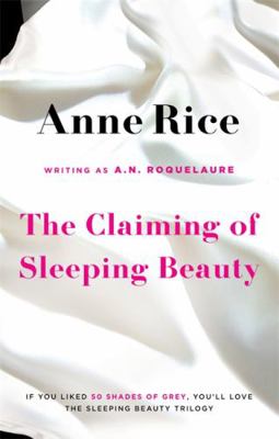 The Claiming of Sleeping Beauty. Anne Rice Writ... 0751551031 Book Cover