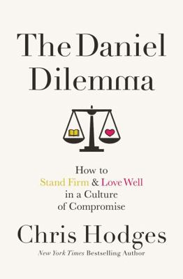 The Daniel Dilemma: How to Stand Firm and Love ... 0718091531 Book Cover