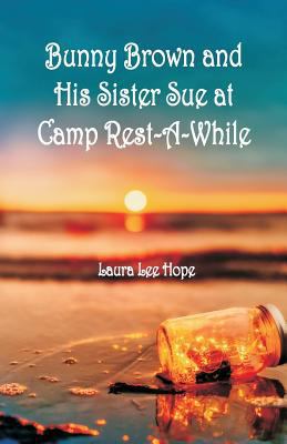 Bunny Brown and His Sister Sue at Camp Rest-A-W... 9352973003 Book Cover