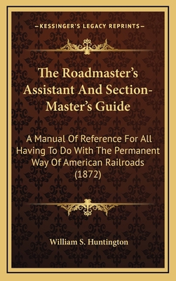 The Roadmaster's Assistant and Section-Master's... 1164231189 Book Cover