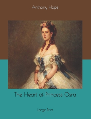 The Heart of Princess Osra: Large Print 1677728035 Book Cover