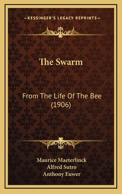 The Swarm: From The Life Of The Bee (1906) 1167256883 Book Cover