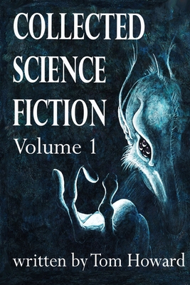 Tom Howard's Collected Science Fiction 1546852379 Book Cover