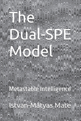 The Dual-SPE Model: Metastable Intelligence B0H2SBP3FM Book Cover