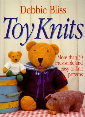 Toy Knits: More Than 30 Irresistible and Easy-t... 0312119011 Book Cover