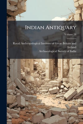 Indian Antiquary; Volume 28 1274624525 Book Cover