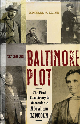 The Baltimore Plot: The First Conspiracy to Ass... 1594160716 Book Cover