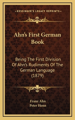 Ahn's First German Book: Being The First Divisi... 1168874270 Book Cover