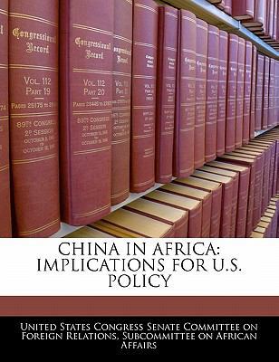 China in Africa: Implications for U.S. Policy 1240550286 Book Cover