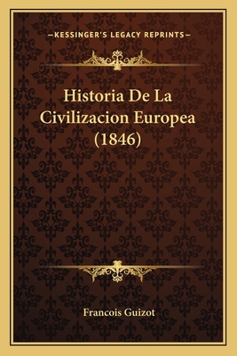 Historia De La Civilizacion Europea (1846) [Spanish] 1167661338 Book Cover