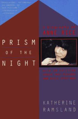 Prism of the Night: A Biography of Anne Rice; R... 0452273315 Book Cover