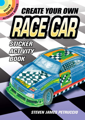 Create Your Own Race Car Sticker Activity Book ... 0486470067 Book Cover