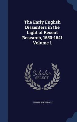 The Early English Dissenters in the Light of Re... 134002926X Book Cover