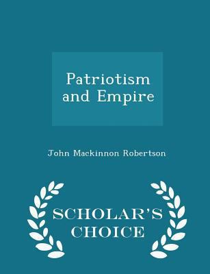 Patriotism and Empire - Scholar's Choice Edition 1298215617 Book Cover