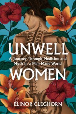 Unwell Women: A Journey Through Medicine And My... 1474616852 Book Cover