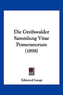 Die Greifswalder Sammlung Vitae Pomeranorum (1898) [German] 116109816X Book Cover