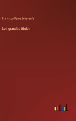 Los grandes títulos [Spanish] 3368048791 Book Cover