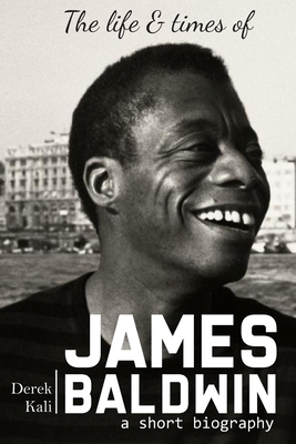 James Baldwin: The life and times of James Baldwin B09BM38NNF Book Cover