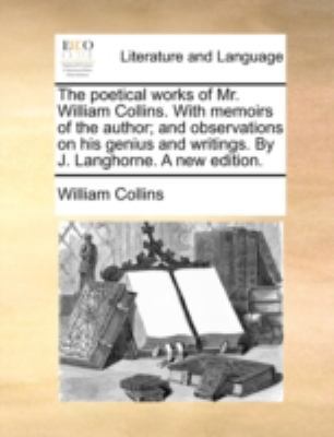 The Poetical Works of Mr. William Collins. with... 1140786253 Book Cover