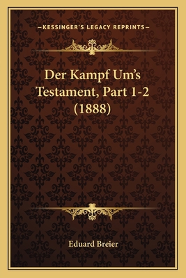 Der Kampf Um's Testament, Part 1-2 (1888) [German] 1167697499 Book Cover
