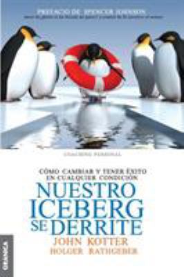 Nuestro iceberg se derrite: Cómo cambiar y tene... [Spanish] 9506417547 Book Cover