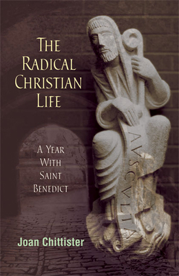 Radical Christian Life: A Year with Saint Benedict 081463365X Book Cover