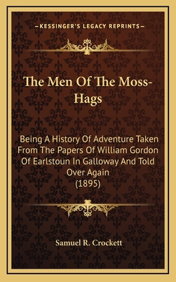 The Men Of The Moss-Hags: Being A History Of Ad... 116438824X Book Cover