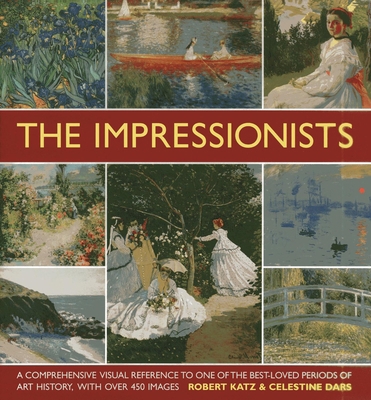 The Impressionists: A comprehensive visual refe... 0754824020 Book Cover