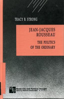 Jean-Jacques Rousseau: The Politics of the Ordi... 0803945868 Book Cover