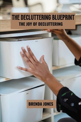 The decluttering blueprint: The joy of declutte... B0DYJMT1P8 Book Cover