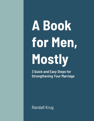 A Book for Men, Mostly 3 Quick and Easy Steps f... 1008913162 Book Cover