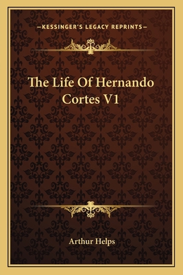 The Life Of Hernando Cortes V1 1163098248 Book Cover