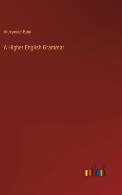 A Higher English Grammar 3368151932 Book Cover
