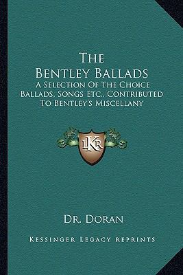 The Bentley Ballads: A Selection Of The Choice ... 1163246336 Book Cover