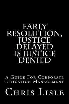 Early Resolution, Justice Delayed is Justice De... 1985614006 Book Cover