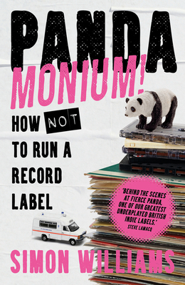 Pandamonium!: How (Not) to Run a Record Label 1788707281 Book Cover