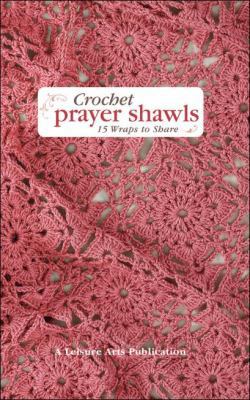 Crochet Prayer Shawls: 15 Wraps to Share 160900003X Book Cover