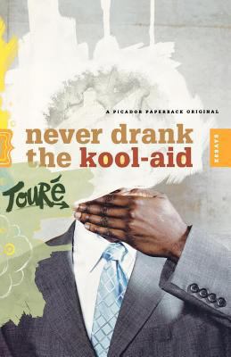 Never Drank the Kool-Aid: Essays 0312425783 Book Cover